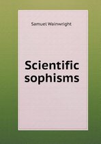 Scientific sophisms