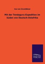 Mit Der Tendaguru-Expedition Im Suden Von Deutsch-Ostafrika