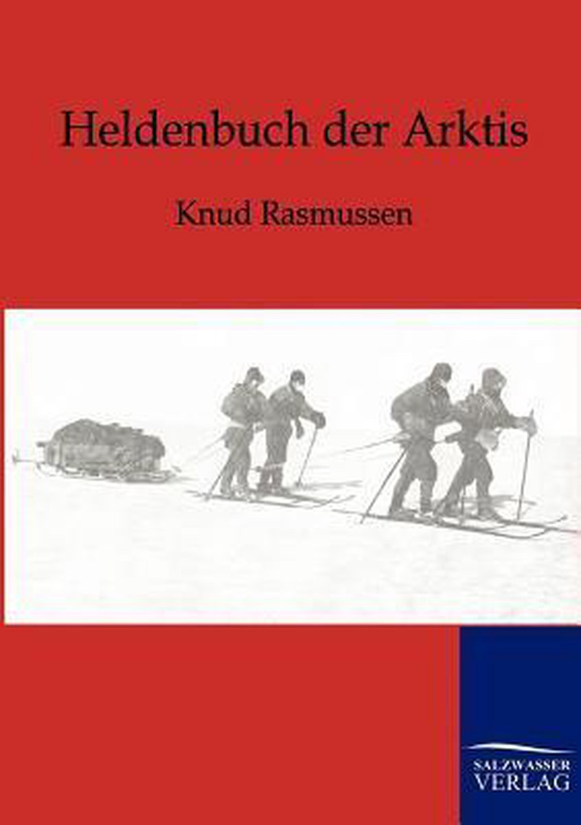 Heldenbuch der Arktis - Knud Rasmussen