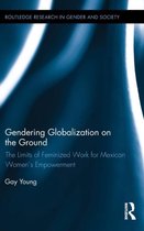 Routledge Research in Gender and Society- Gendering Globalization on the Ground