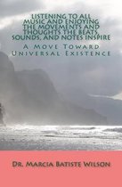 Listening to All Music and Enjoying the Movements and Thoughts the Beats, Sounds, and Notes Inspire