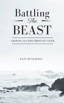 Battling the Beast: Growing in Faith through Cancer