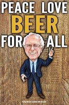 Funny Bernie Sanders Gift Journal Peace Love Beer For All