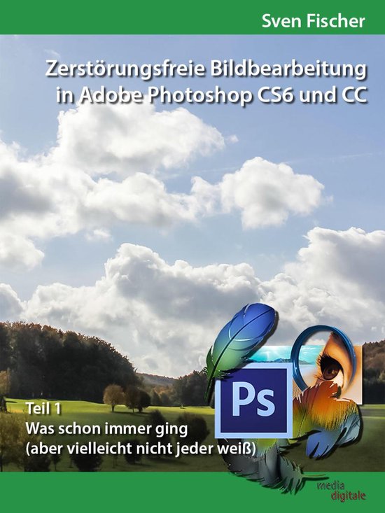 Zerstörungsfreie Bildbearbeitung mit Adobe Photoshop CS6 un ... - cover