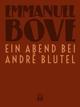 Werkausgabe Emmanuel Bove 22 - Ein Abend bei André Blutel