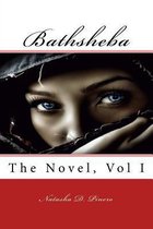 Bathsheba, the Novel, Volume 1