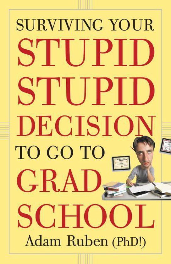 Surviving Your Stupid, Stupid Decision to Go to Grad School - cover