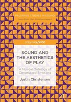 Palgrave Studies in Sound - Sound and the Aesthetics of Play