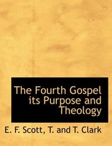 The Fourth Gospel Its Purpose and Theology