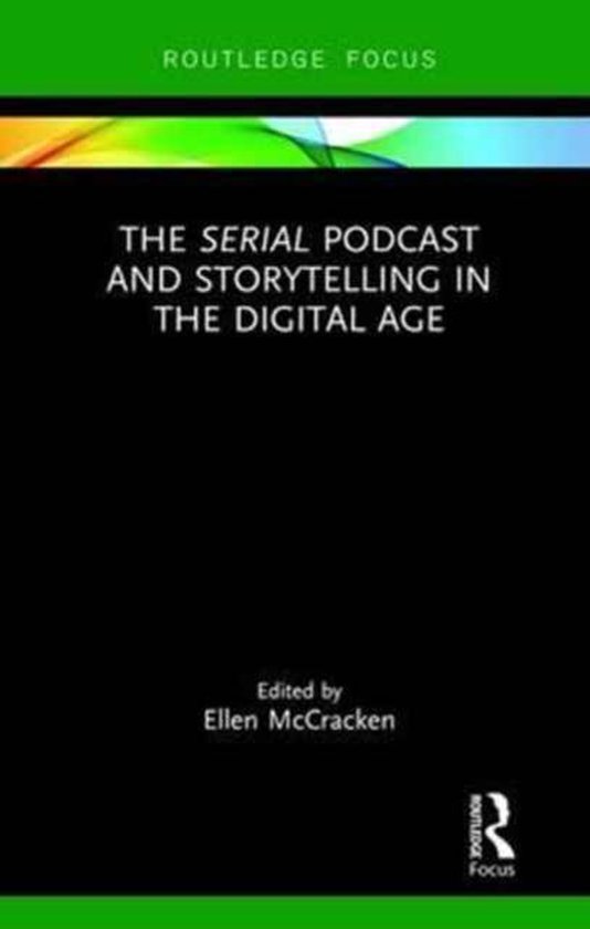 The Serial Podcast and Storytelling in the Digital Age - cover