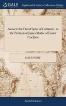 Answers for David Syme of Cartmore, to the Petition of James Mudie of Easter Cocklaw