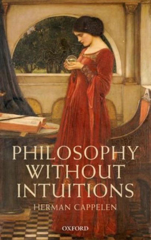 Boekomslag met de titel 'Philosophy Without Intuitions' door Herman Cappelen, met een schilderij van een vrouw in een rode jurk die een glazen bol vasthoudt.