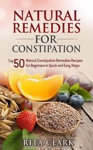 Natural Remedies - Natural Remedy - Natural Herbal Remedies - Home Remedies - Alternative Remedies - Natural Remedies for Constipation: Top 50 Natural Constipation Remedies Recipes for Beginners in Quick and Easy Steps