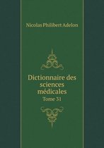 Dictionnaire des sciences medicales Tome 31