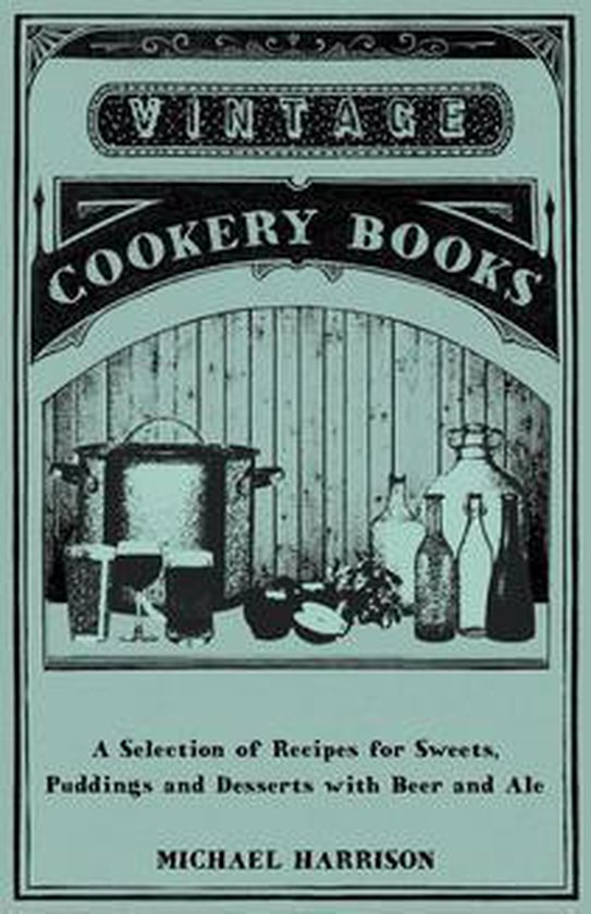 A Selection of Recipes for Sweets, Puddings and Desserts wit ... - cover