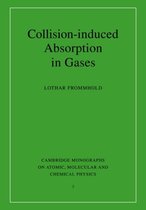 Cambridge Monographs on Atomic, Molecular and Chemical PhysicsSeries Number 2- Collision-induced Absorption in Gases