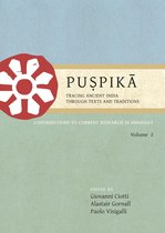 Contributions to Current Research in Indology 2 - Puṣpikā: Tracing Ancient India Through Texts and Traditions