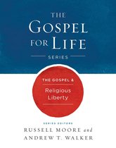 Gospel For Life - The Gospel & Religious Liberty