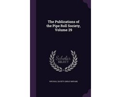 The Publications of the Pipe Roll Society, Volume 29