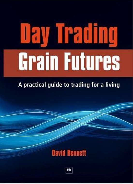 Bol Com Day Trading Grain Futures Ebook David Bennett Boeken