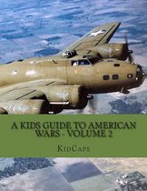 A Kids Guide to American Wars - Volume 2