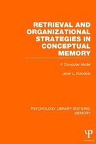 Psychology Library Editions: Memory- Retrieval and Organizational Strategies in Conceptual Memory (PLE: Memory)