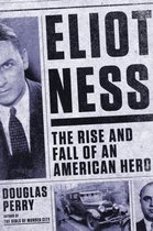 Titelpagina van een boek over Eliot Ness, met een portret van Eliot Ness en de tekst "Eliot Ness The Rise and Fall of an American Hero".
