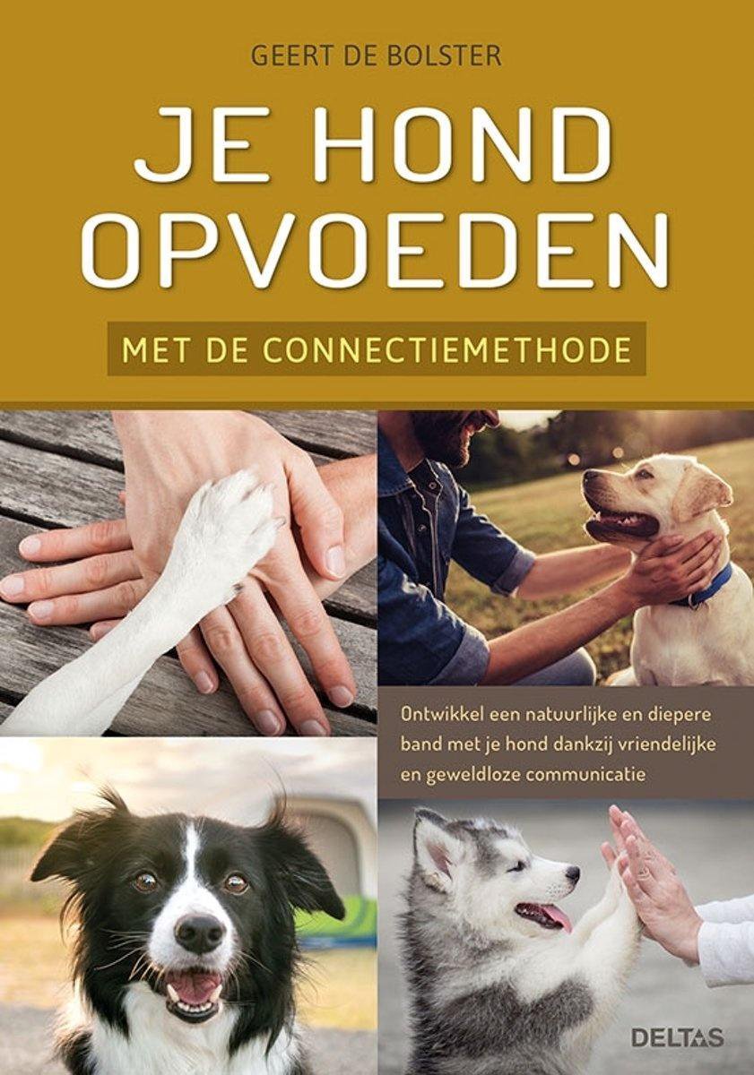 Je hond opvoeden met de connectiemethode, Geert de Bolster | 9789044750737  | Boeken | bol.com