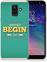 Geschikt voor Samsung Galaxy A6 (2018) Uniek TPU Hoesje Quote Begin