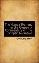 The Human Element in the Gospels a Commentary on the Synoptic Narrative