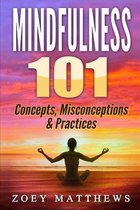 Mindfulness 101 - Concepts, Misconceptions & Practices