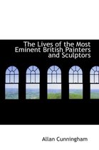 The Lives of the Most Eminent British Painters and Sculptors