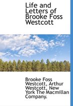 Life and Letters of Brooke Foss Westcott