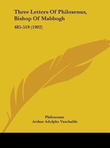 Three Letters of Philoxenus, Bishop of Mabbogh