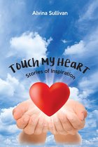 Touch My Heart; Stories of Inspiration