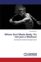 Where Soul Meets Body