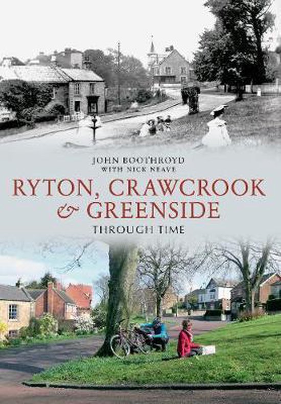Ryton, Crawcrook & Greenside Through Time, Nick Neave | 9781445607108 ...