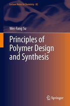 Lecture Notes in Chemistry 82 - Principles of Polymer Design and Synthesis