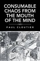 Consumable Chaos from the Mouth of the Mind