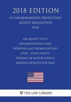 Air Quality State Implementation Plans - Approvals and Promulgations - Utah - Utah County - Trading of Motor Vehicle Emission Budgets for Pm10 (Us Environmental Protection Agency Regulation) 