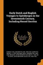 Early Dutch and English Voyages to Spitsbergen in the Seventeenth Century, Including Hessel Gerritsz