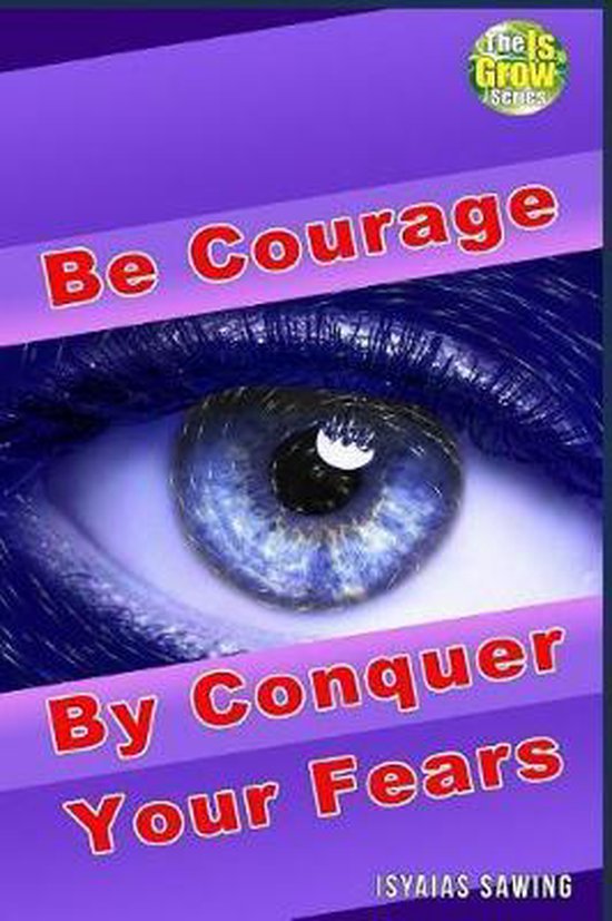 Isgrow- Be Courage by Conquer Your Fears - cover