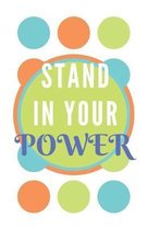 Stand In Your Power