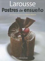 Larousse Postres de Ensueno: Larousse Dreamy Desserts