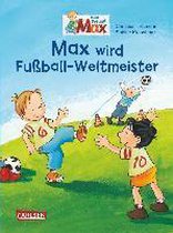 Max-Bilderbücher: Max wird Fußball-Weltmeister