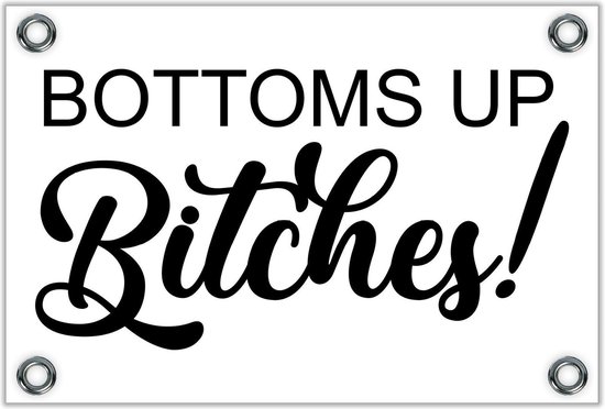 Foto: Tuinposter tekst bottoms up bitches 120x80cm foto op tuinposter wanddecoratie voor buiten en binnen 