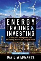 Energy Trading and Investing: Trading, Risk Management, and Structuring Deals in the Energy Market, Second Edition