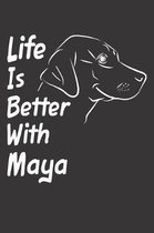 Life Is Better With Maya