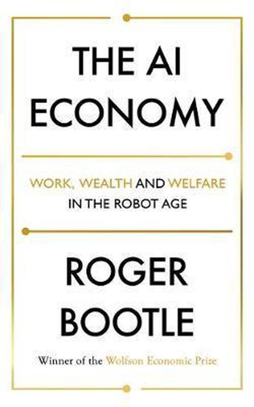 The AI Economy Work, Wealth and Welfare in the Robot Age - cover