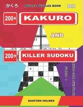 Adults Puzzles Book. 200 Kakuro and 200 Killer Sudoku. Easy - Medium Levels.